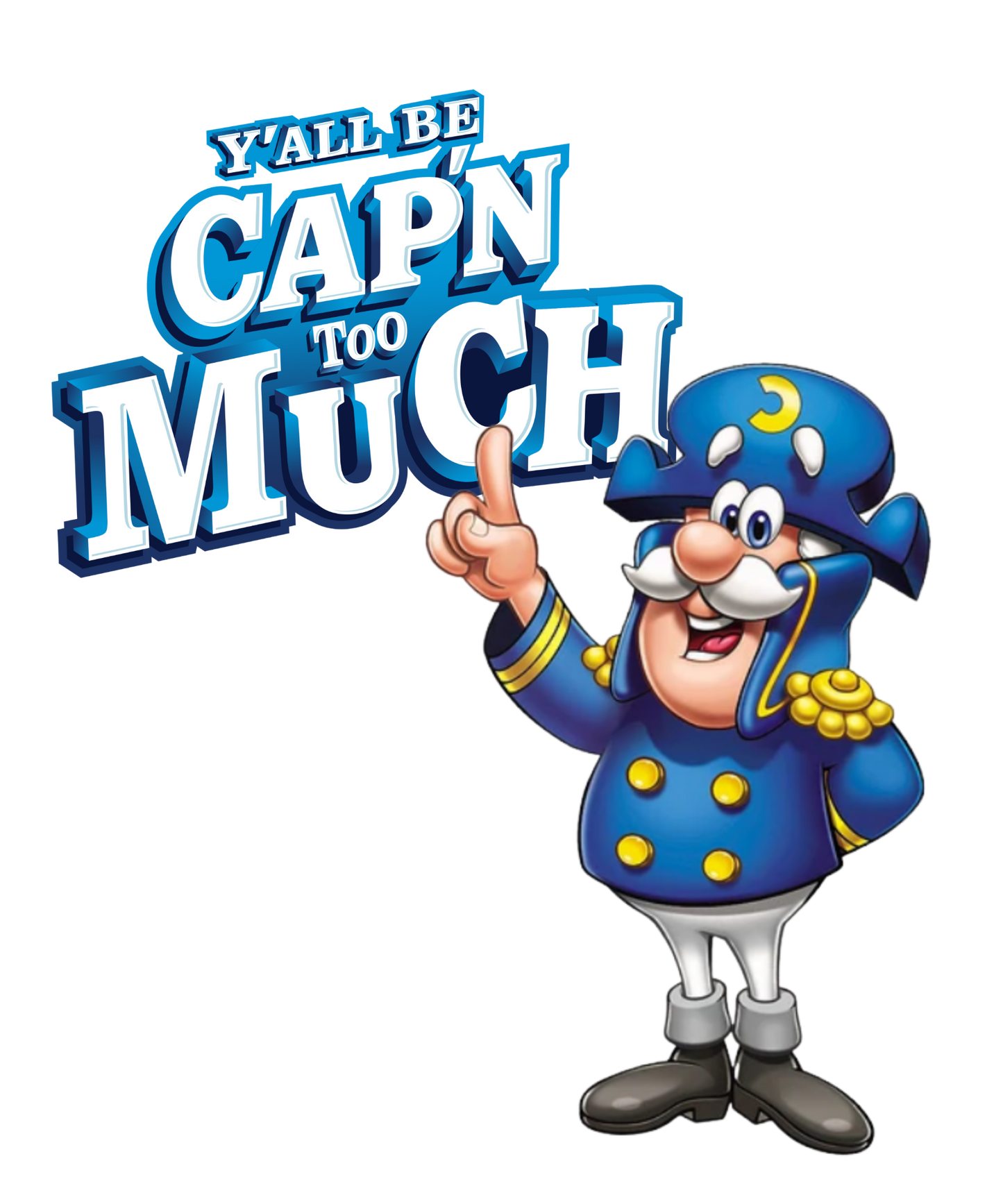 Yall Be Cap'n Too Much" PNG Design